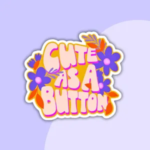 Cute As A Button Die Cut Vinyl Sticker